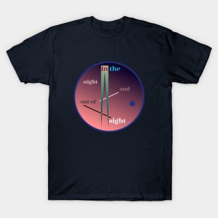 In the Night and Out of Sight T-Shirt